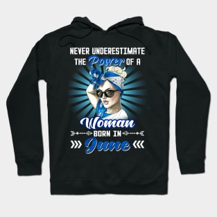 Never Underestimate The Power Of A Woman Born In June Hoodie